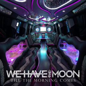 We Have the Moon - Till the Morning Comes