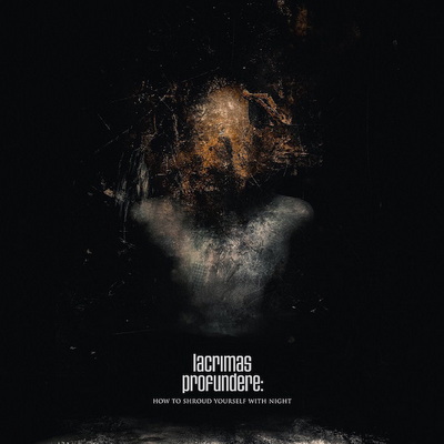 LACRIMAS PROFUNDERE издават албума "How To Shroud Yourself With Night" през август