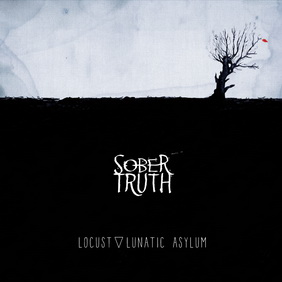Sober Truth - Locust Lunatic Asylum