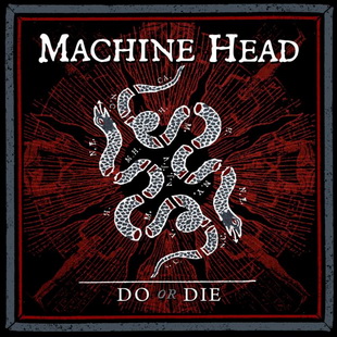 MACHINE HEAD представят сингъла "Do Or Die"