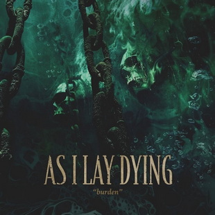 AS I LAY DYING представят сингъла "Burden"