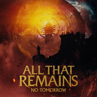 ALL THAT REMAINS с видео към парчето "No Tomorrow"