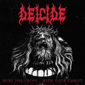 DEICIDE представят сингъла "Bury the Cross...With Your Christ"