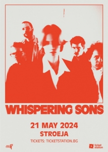 WHISPERING SONS с концерт на 21-ви май в София