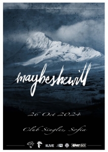 MAYBESHEWILL с концерт в СОФИЯ на 26-и октомври