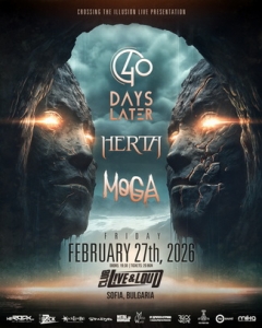 40 DAYS LATER, HERTA и MOGA с концерт в София на 27-ми февруари