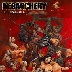 Debauchery - Continue to Kill