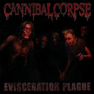 Cannibal Corpse - Evisceration Plague