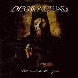 Degradead - Til Death Do Us Apart